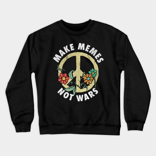 Make Memes Not Wars Funny World War 3 Meme Design Crewneck Sweatshirt by A Comic Wizard